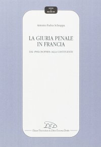 Immagine copertina libro La giuria penale in Francia. Dai «Philosophes» alla Costituente