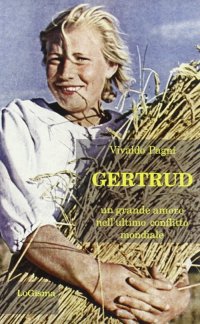 Immagine copertina libro Gertrud. Un grande amore nell'ultimo conflitto mondiale