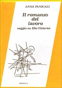 Immagine copertina libro Il romanzo del lavoro. Saggio su Elio Vittorini