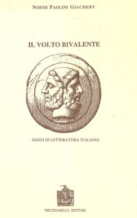 Immagine copertina libro Il volto bivalente. Saggi di letteratura italiana
