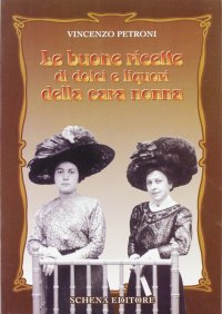 Immagine copertina libro Le buone ricette di dolci e liquori della cara nonna