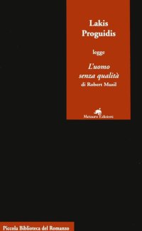 Immagine copertina libro Lakis Proguidis legge «L'uomo senza qualità» di Robert Musil