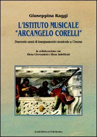 Immagine copertina libro L'Istituto musicale «Arcangelo Corelli». Duecento anni di insegnamento musicale a Cesena