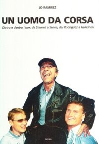 Immagine copertina libro Un uomo da corsa. Dietro e dentro ai box: a Stewart a Senna, dai Rodriguez a Hakkinen