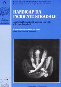 Immagine copertina libro Handicap da incidente stradale. Analisi dei bisogni delle persone coinvolte e dei loro famigliari