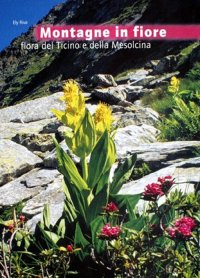 Immagine copertina libro Montagne in fiore. Flora del Ticino e della Mesolcina