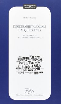 Immagine copertina libro Desiderabilità sociale e acquiescenza. Alcune trappole delle inchieste e dei sondaggi