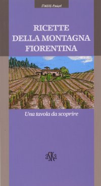 Immagine copertina libro Ricette della montagna fiorentina. Una tavola da scoprire