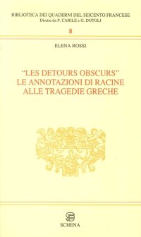 Immagine copertina libro Les detours obscurs. Le annotazioni di Racine alle tragedie greche