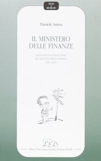 Immagine copertina libro Il Ministero delle finanze. Dall'agenzia delle tasse all'agenzia delle entrate (1861-2001)