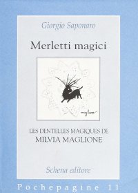 Immagine copertina libro Merletti magici. Les dentelles magiques de Milvia Maglione