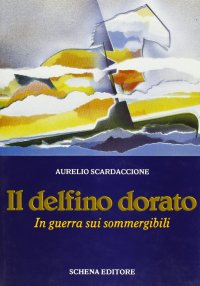 Immagine copertina libro Il delfino dorato: in guerra sui sommergibili