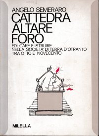 Immagine copertina libro Cattedra, altare e foro. Educare e istruire nella società di Terra d'Otranto tra Otto e Novecento