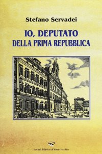 Immagine copertina libro Io, deputato della prima Repubblica
