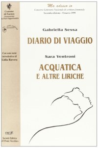 Immagine copertina libro Diario di viaggio-Acquatica. «Ma adesso io». Concorso letterario nazionale di scrittura femminile (Faenza, 1999)