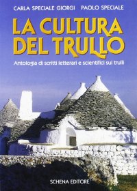Immagine copertina libro La cultura del trullo. Antologia di scritti letterari e scientifici sui trulli