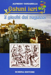 Immagine copertina libro Ostuni ieri. I giochi dei ragazzi