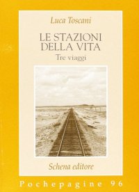 Immagine copertina libro Le stazioni della vita. Tre viaggi