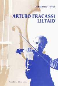 Immagine copertina libro Arturo Fracassi liutaio
