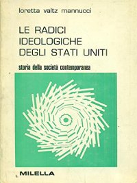 Immagine copertina libro Le radici ideologiche degli Stati Uniti
