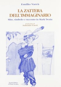 Immagine copertina libro La zattera dell'immaginario. Mito, simbolo e racconto in Mark Twain