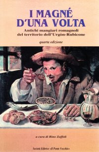 Immagine copertina libro I magné d'una volta. Antichi mangiari romagnoli
