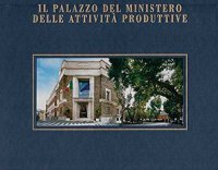 Immagine copertina libro Il palazzo del Ministero delle attività produttive. Ediz. italiana e inglese