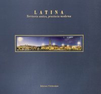 Immagine copertina libro Latina. Territorio antico, provincia moderna. Ediz. italiana e inglese