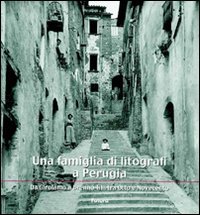 Immagine copertina libro Una famiglia di litografi a Perugia «da Girolamo a Brenno Tilli tra Otto e Novecento»