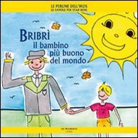 Immagine copertina libro Bribrì il bambino più buono del mondo. Ediz. illustrata