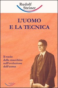 Immagine copertina libro L'uomo e la tecnica. Il ruolo della macchina nell'evoluzione dell'uomo