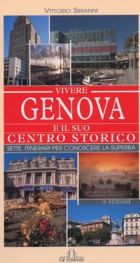 Immagine copertina libro Vivere Genova e il suo centro storico. Sette itinerari per conoscere la superba