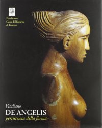 Immagine copertina libro Vitaliano De Angelis. Persistenza della forma