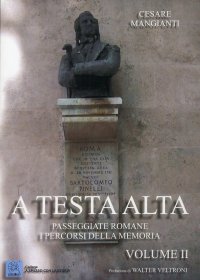 Immagine copertina libro A testa alta. Passeggiate romane. I percorsi della memoria. Vol. 2