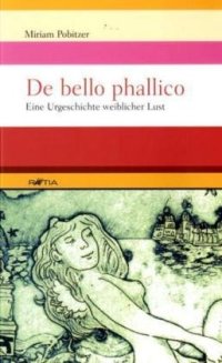 Immagine copertina libro De bello phallico. Eine Urgeschichte Weiblicher Lust
