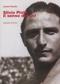 Immagine copertina libro Silvio Piola. Il senso del gol
