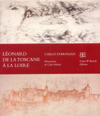 Immagine copertina libro Léonard de la Toscane à la Loire. Ediz. francese