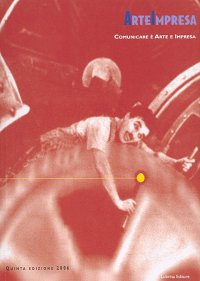 Immagine copertina libro Arte impresa. Comunicare è arte e impresa. Ediz. illustrata