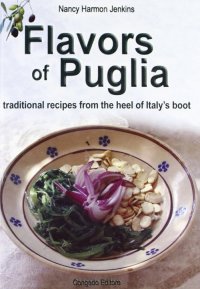 Immagine copertina libro Flavors of Puglia. Traditional recipes from the heel of Italy's boot