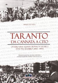 Immagine copertina libro Taranto: da Cannata a Cito ovvero una «quasi cronaca» di dieci anni «incredibili» (1983-1993). Interrogativi, problemi politici e storiografici