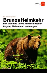 Immagine copertina libro Brunos Heimwehr. Bar, Luchs und Wolf Kommen Wieder Angste, Risiken und Hoffnungen