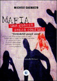 Immagine copertina libro Mafia. Una guerra senza confini. «Formidabili quegli anni»