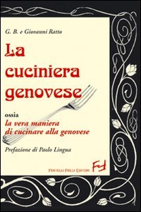 Immagine copertina libro La cuciniera genovese ossia la vera maniera di cucinare alla genovese