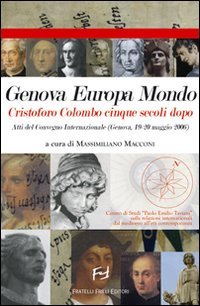 Immagine copertina libro Genova Europa mondo Cristoforo Colombo cinque secoli dopo. Atti del Convegno internazionale (Genova, 19-20 maggio 2006)