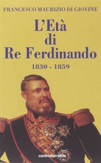 Immagine copertina libro L'età di re Ferdinando (1830-1859)