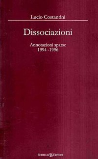 Immagine copertina libro Dissociazioni. Annotazioni sparse 1994-1996