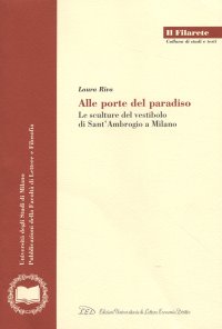 Immagine copertina libro Alle porte del paradiso. Le sculture del vestibolo di Sant'Ambrogio a Milano. Ediz. illustrata