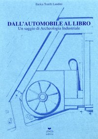 Immagine copertina libro Dall'automobile al libro. Conversione dell'edificio industriale dell'ex-Alfa Romeo all'Ostiense nella Facoltà di Lettere della Terza Università di Roma