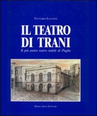 Immagine copertina libro Il teatro di Trani. Il più antico teatro stabile di Puglia