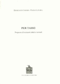 Immagine copertina libro Per Tasso. Proposte di restauri critici e testuali